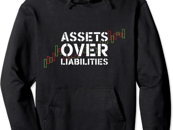 Assets over liabilities accountant accounting pullover hoodie unisex t shirt vector