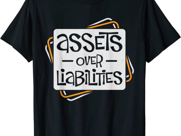 Assets over liabilities for accounting and accountant t shirt men