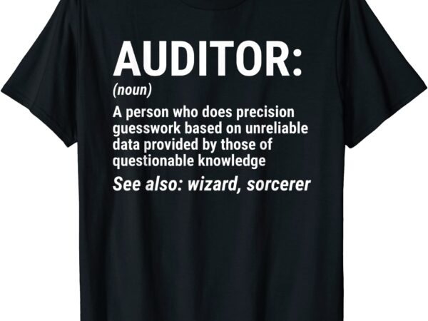 Auditor definition t shirt funny auditing wizard tee gift men
