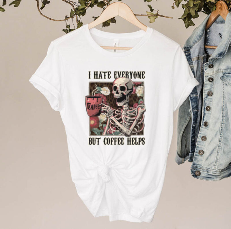 I Hate Everyone But Coffee Helps Skeleton Flower Popular Best Seller Digital PNG Sublimation Design