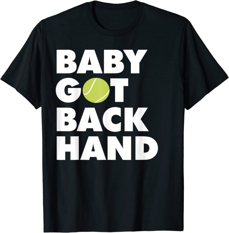 baby got backhand t shirt tennis lover t shirt men