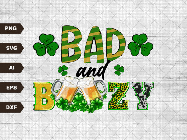Bad and boozy svg, lucky svg, st patricks day beer, happy st patricks day svg, western, sublimation designs downloads