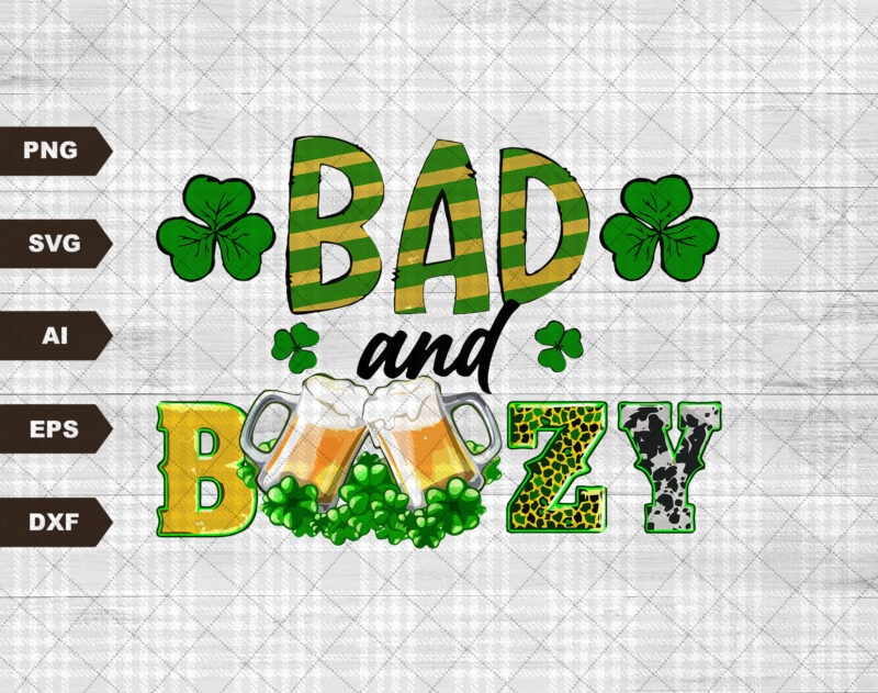 Bad and Boozy SVG, Lucky SVG, St Patricks Day Beer, Happy St Patricks Day SVG, Western, Sublimation Designs Downloads