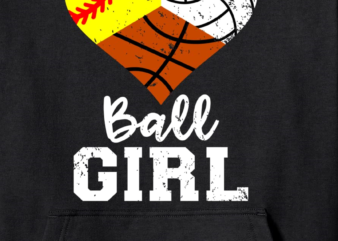 ball girl funny softball volleyball basketball girl pullover hoodie unisex t shirt template