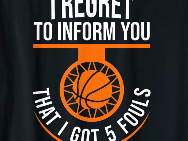 Basketball 5 fouls quote funny basketball t shirt men