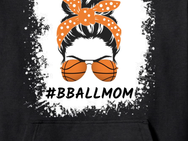Basketball mom messy bun proud mama bball basketball glasses pullover hoodie unisex t shirt template