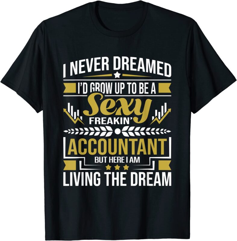 be a sexy accountant accounting graduation accountant t shirt men