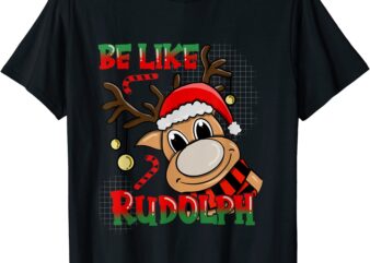 be like rudolph matching family christmas reindeer design t shirt men