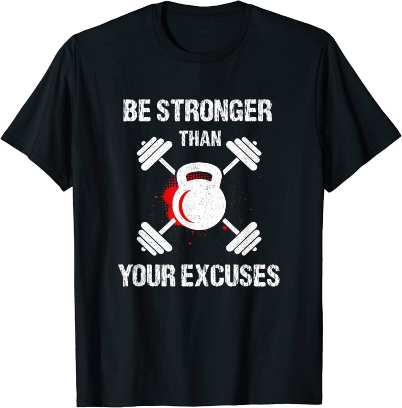 be stronger than your excuses work out weight lifting t shirt men Buy