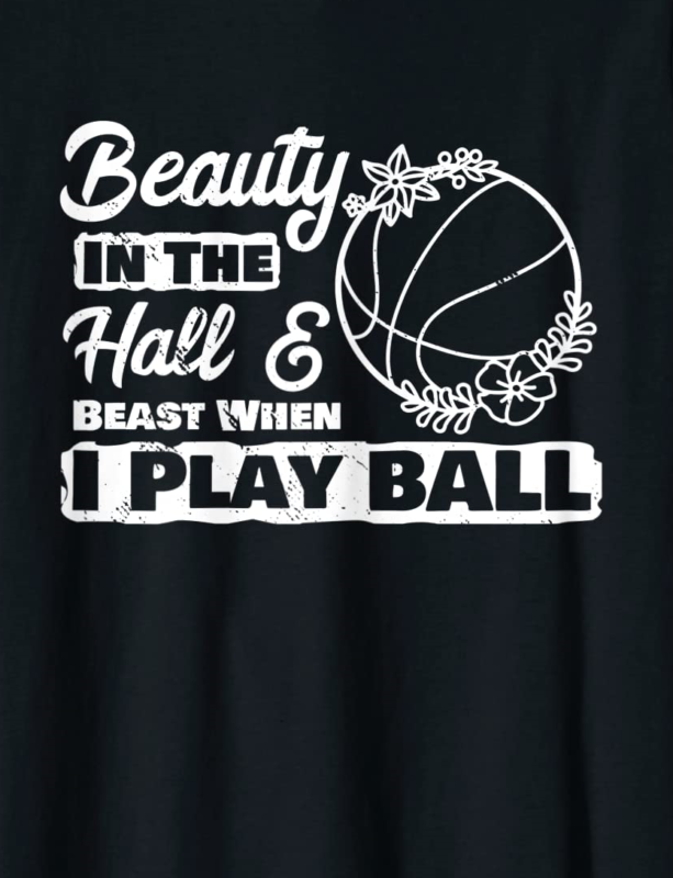 Beauty In The Ball Beast Play Ball Girls Basketball T Shirt Beauty In The Ball Beast Play Ball Girls Basketball T Shirt