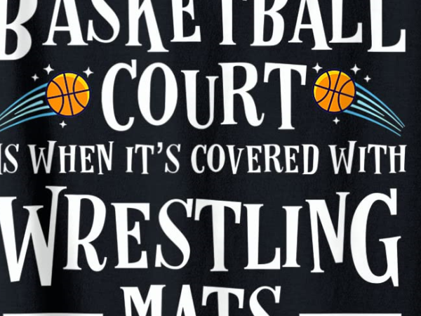 Best thing on a basketball floor is wrestling mats tank top men t shirt template
