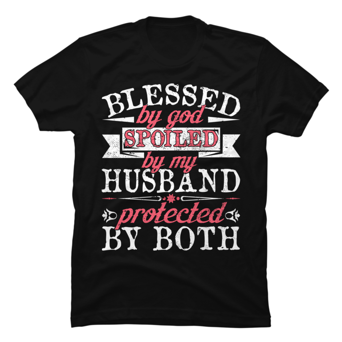 blessed by god spoiled by my husband protected by both - Buy t-shirt