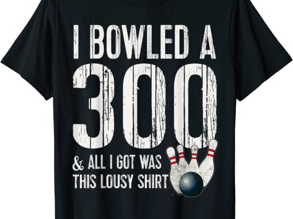 Bowling a 300 game bowling team shirt bowler t shirt men