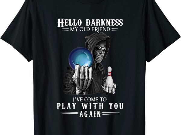 Bowling hello darkness my old friend play with you t shirt men
