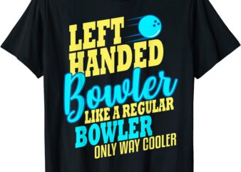bowling left handed bowler funny team t shirt men
