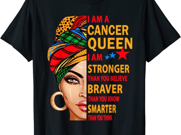 Cancer queen i am stronger birthday gift for cancer zodiac t shirt men