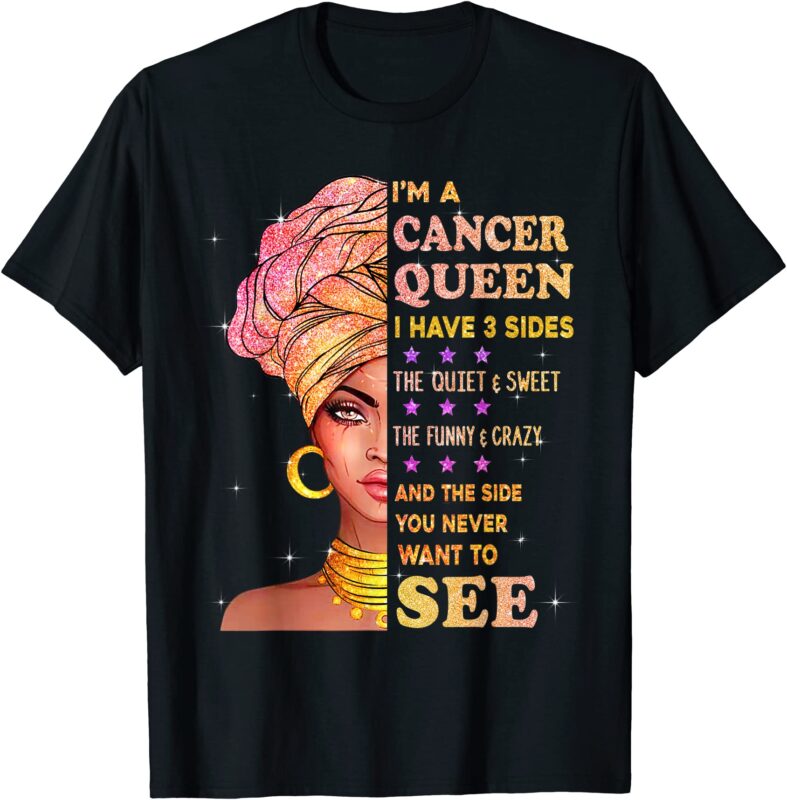 cancer queen i have 3 sides birthday gift for cancer zodiac t shirt men