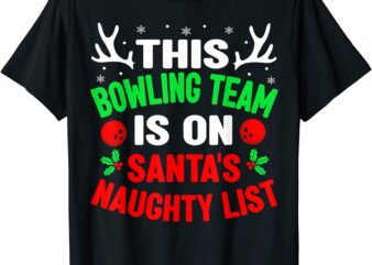 christmas bowling team on santa39s naughty list men women t shirt men