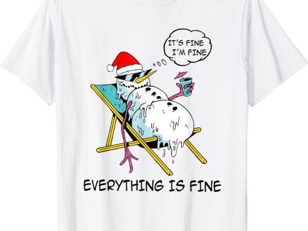 Christmas it39s fine i39m fine everything is fine funny women t shirt men