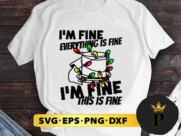 Christmas lights im fine everything is fine svg, merry christmas svg, xmas svg digital download t shirt vector file
