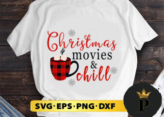 christmas movies and chill SVG, Merry christmas SVG, Xmas SVG Digital Download t shirt vector file