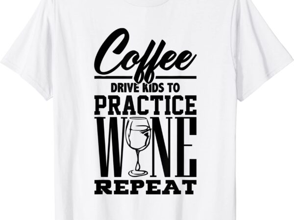 Coffee wine cute mothers day soccer football funny mom gag t shirt men