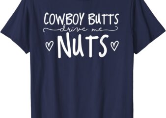cowboy butts drive me nuts funny football shirt men t shirt vector file