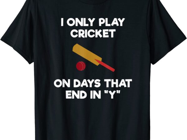 Cricket game t shirt funny days bat men