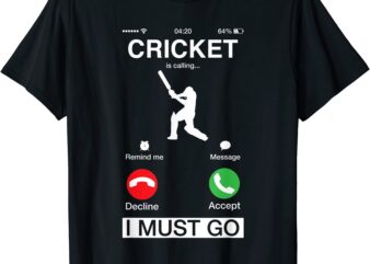 cricket is calling and i must go funny phone screen humor t shirt men