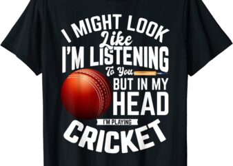 cricketer i might look like i39m listening to you cricket t shirt men