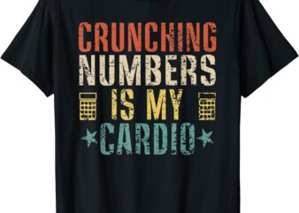 crunching numbers is my cardio funny accounting vintage t shirt men