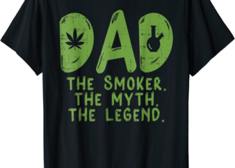dad weed smoker myth legend funny 420 pot cannabis men gift t shirt men
