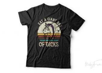 Eat Giant bag of Di*ks | Funny t shirt design for sale