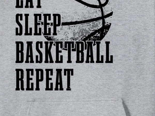 Eat sleep basketball repeat basketball player coach fan pullover hoodie unisex vector clipart