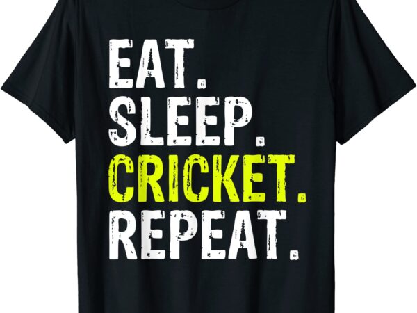 Eat sleep cricket repeat gift sports t shirt men