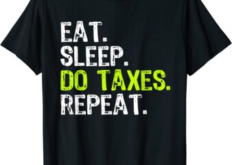eat sleep do taxes accountant accounting funny t shirt men