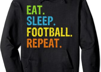 eat sleep football repeat gift pullover hoodie unisex