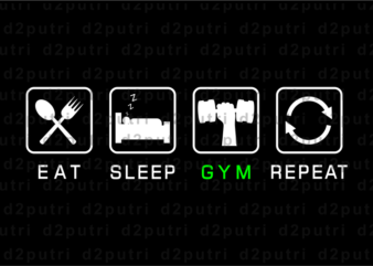 Eat Sleep Gym Repeat, Gym T shirt Designs, Fitness T shirt Design, Svg, Png, Eps, Ai