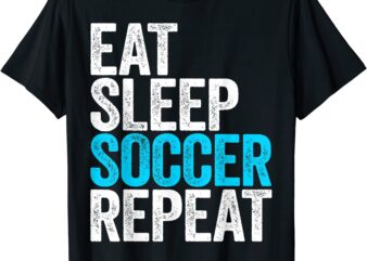 eat sleep soccer repeat t shirt men