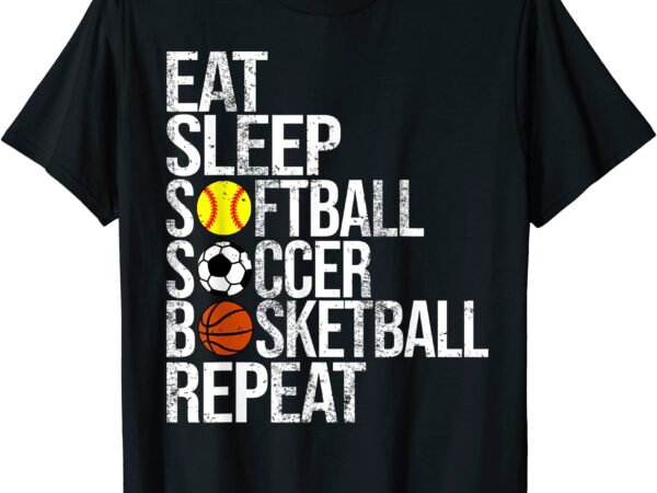 Eat sleep softball soccer basketball repeat funny sport t shirt men