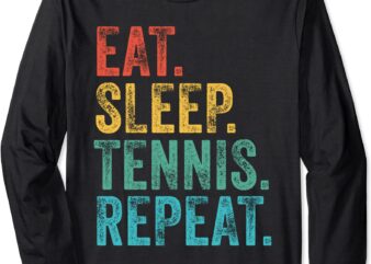eat sleep tennis repeat tennis player sports funny vintage long sleeve t shirt unisex