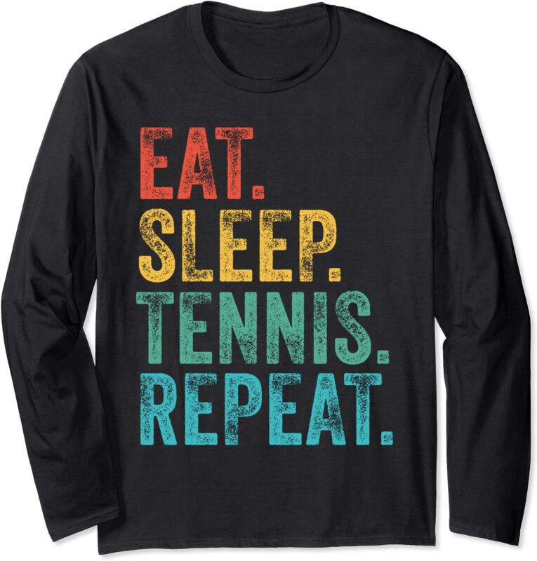 eat sleep tennis repeat tennis player sports funny vintage long sleeve t shirt unisex