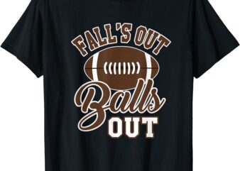 fall39s out balls out funny fall football season joke t shirt men