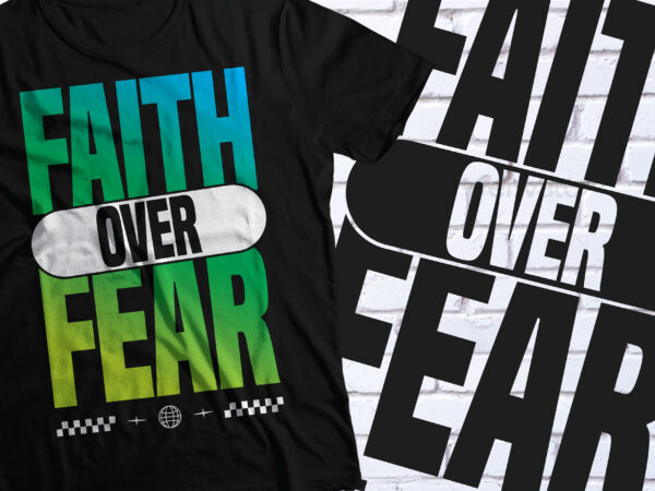 Faith over fear t-shirt design
