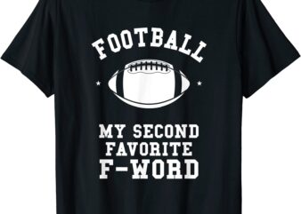 football is my second favorite f word men husband guy season t shirt men
