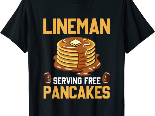 Football lineman serving pancakes daily offensive lineman t shirt men