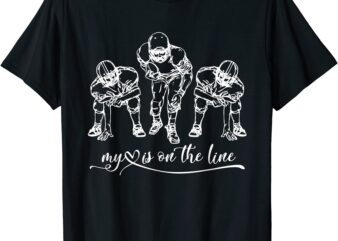 football my heart is on the line offensive lineman t shirt men