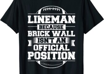 football player lineman because brick wall footballer t shirt men
