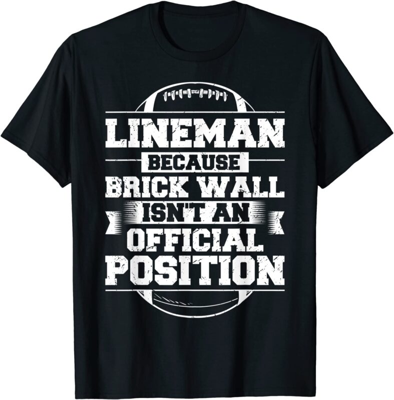 football player lineman because brick wall footballer t shirt men