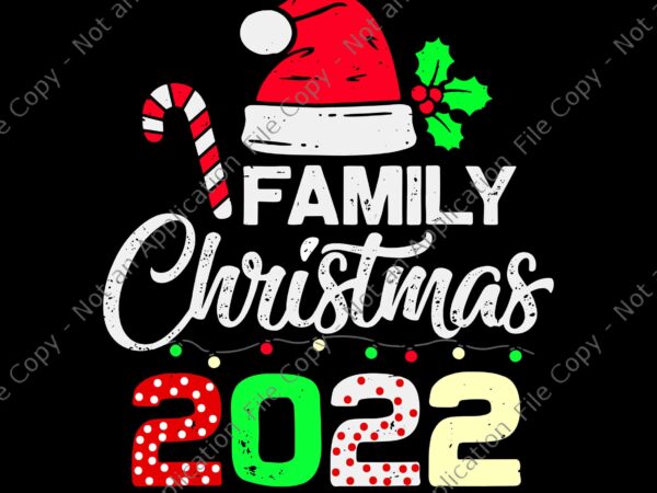 Family christmas 2022 svg, christmas svg, hat santa svg, xmas svg t shirt graphic design